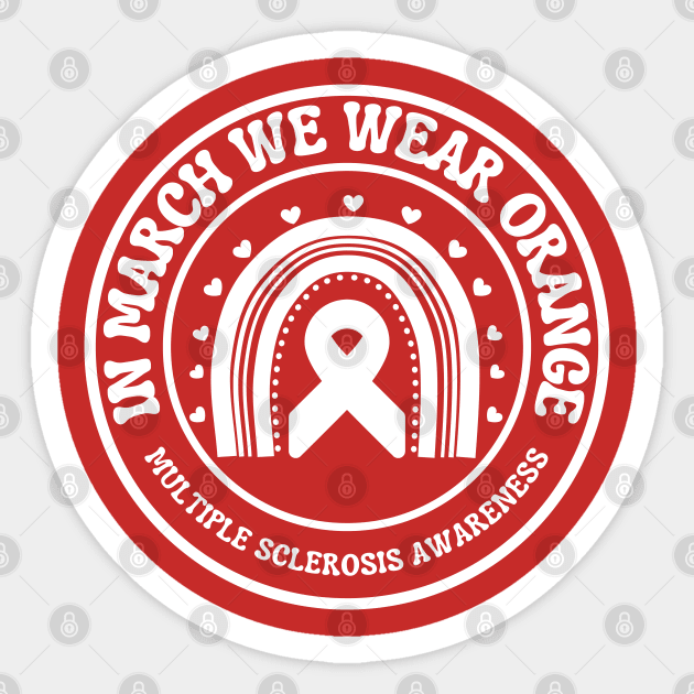 In March We Wear Orange Multiple Sclerosis Awareness Sticker by Creatifly Graphic Tees